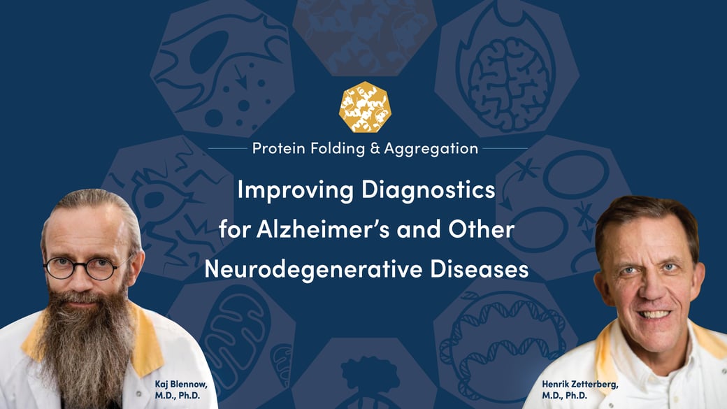 Kaj Blennow, MD, PhD and Henrik Zetterberg, MD, PhD.  Improving Diagnostics for Alzheimer's and other Neurodegenerative Diseases